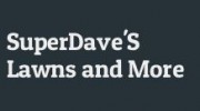 Super Dave's Lawns & More