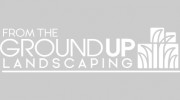 From The Ground Up Landscaping Inc